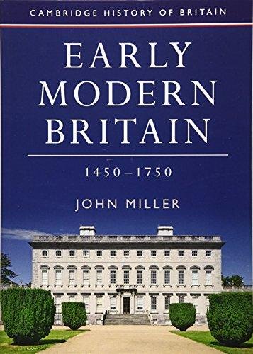 Early Modern Britain, 1450 - 1750 Miller John