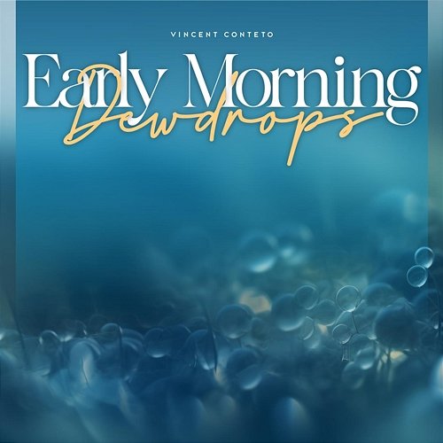 Early Morning Dewdrops Vincent Conteto