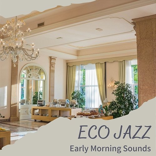 Early Morning Sounds Eco Jazz