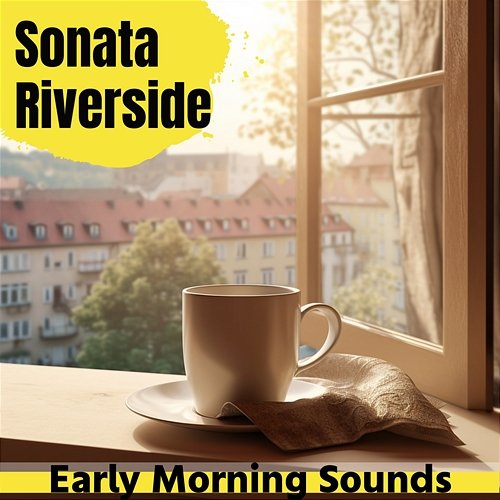 Early Morning Sounds Sonata Riverside