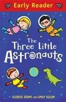 Early Reader: The Three Little Astronauts Adams Georgie