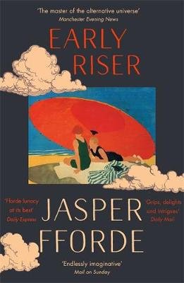 Early Riser: The standalone novel from the Number One bestselling author Fforde Jasper