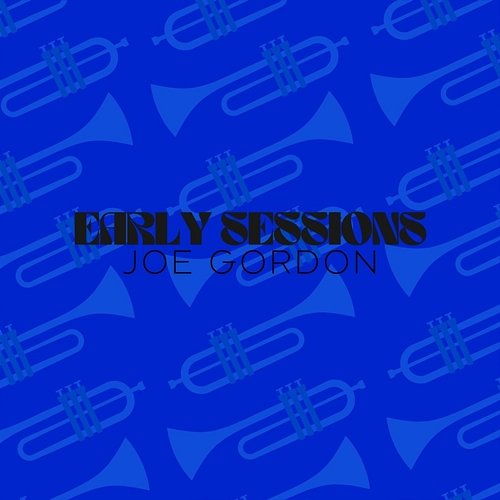 Early Sessions Joe Gordon
