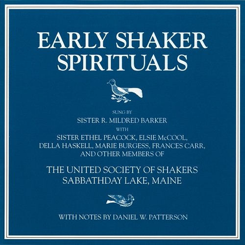 Early Shaker Spirituals Sister R. Mildred Barker, United Society of Shakers