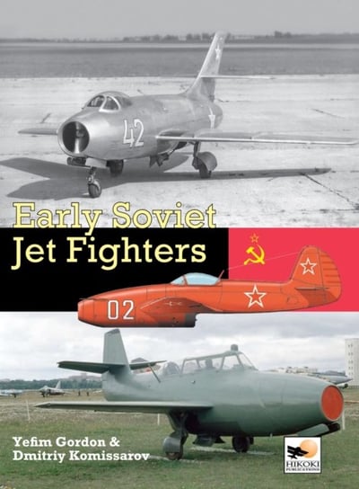 Early Soviet Jet Fighters Gordon Yefim, Komissarov Dmitriy