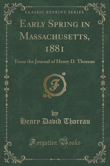 Early Spring in Massachusetts, 1881 Thoreau Henry David