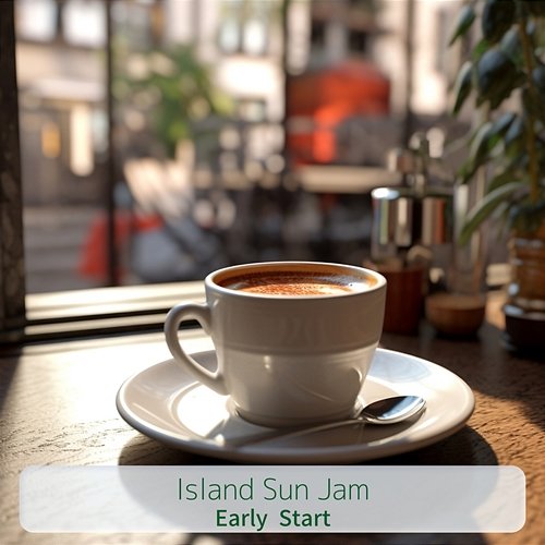 Early Start Island Sun Jam