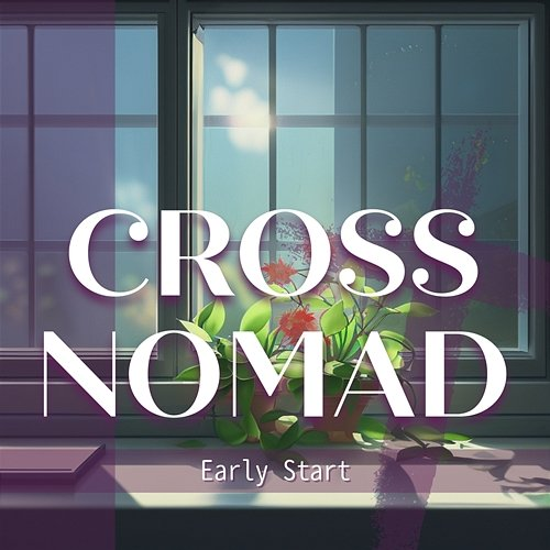 Early Start Cross Nomad