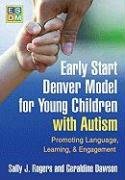 Early Start Denver Model for Young Children with Autism Rogers Sally J., Dawson Geraldine