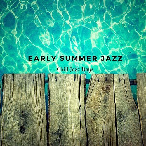 Early Summer Jazz Chill Jazz Days