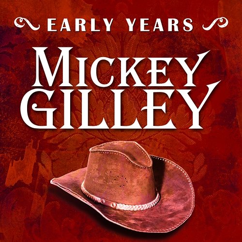 Early Years: Mickey Gilley Mickey Gilley