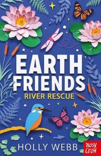 Earth Friends. River Rescue Webb Holly