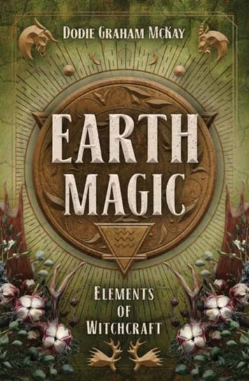 Earth Magic: Elements of Witchcraft Dodie Graham McKay