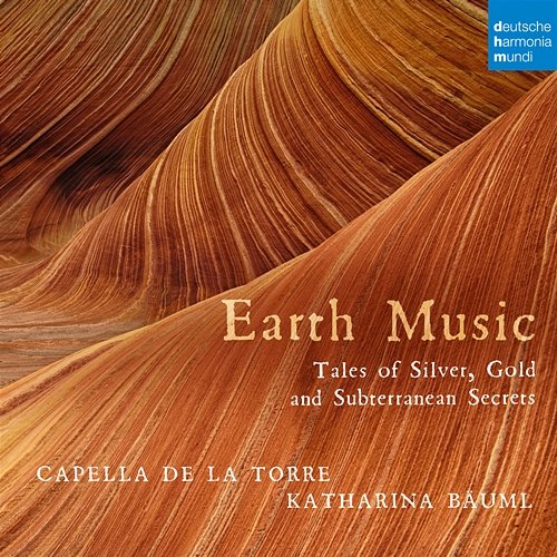 Earth Music - Tales of Silver, Gold and Subterranean Secrets Capella de la Torre