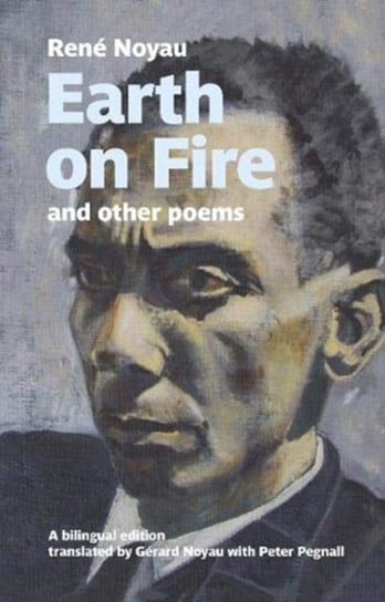 Earth on fire and other poems: A bilingual edition Rene Noyau