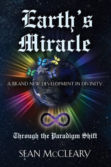 Earth's Miracle Through The Paradigm Shift Sean McCleary