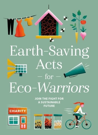 Earth-Saving Acts for Eco-Warriors Opracowanie zbiorowe