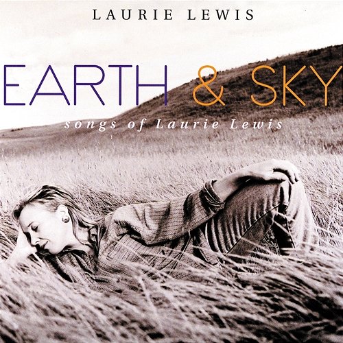 Earth & Sky: Songs Of Laurie Lewis Laurie Lewis