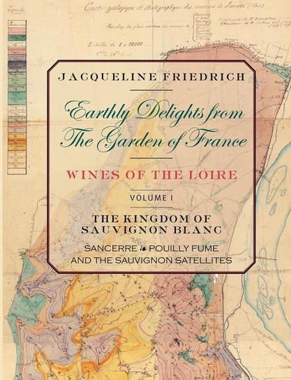 Earthly Delights from the Garden of France/Wines of the Loire/Volume One Friedrich Jacqueline