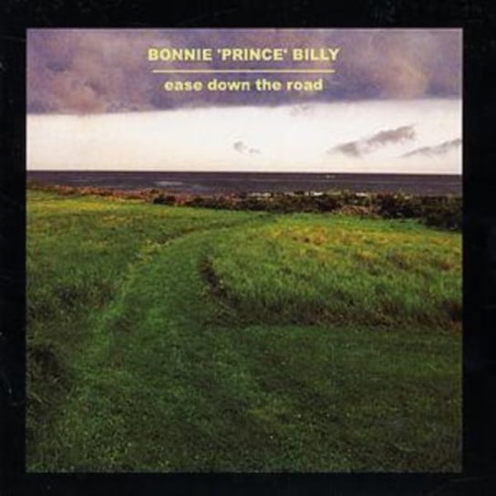 Ease Down the Road Bonnie Prince Billy