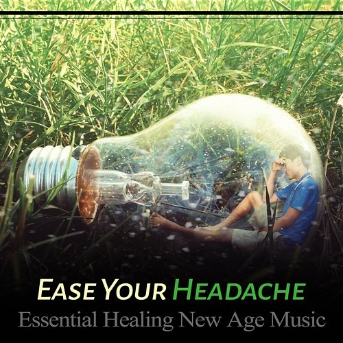 Ease Your Headache - Essential Healing New Age Music: Soothing Nature Sounds for Pain Relief, Mindfulness Meditation, Anti Stress Music, Guided Relaxation Headache Relief Unit