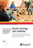 Easier Living - mir zuliebe Buchkremer Ulrike, Haberthur Annina, Soyka Michael, Storch Maja