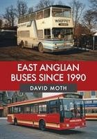 East Anglian Buses Since 1990 Moth David