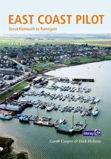 East Coast Pilot: Great Yarmouth to Ramsgate Cooper Holness