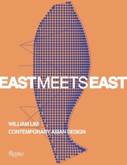 East Meets East: William Lim: The Essence of Asian Design Shaw Catherine