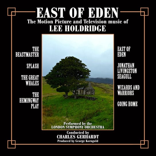 East of Eden: Motion Picture and Television Music of Lee Holdridge Lee Holdridge