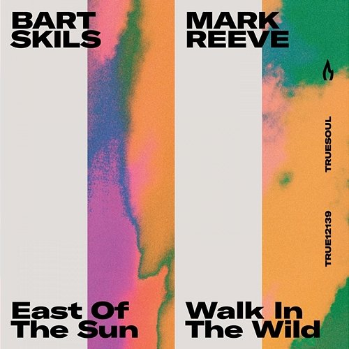 East of the Sun / Walk in the Wild Bart Skils, Mark Reeve