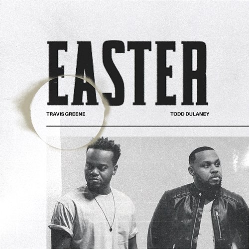 Easter Travis Greene feat. Todd Dulaney