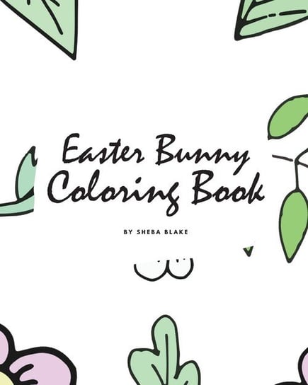 Easter Bunny Coloring Book for Children (8x10 Coloring Book / Activity Book) Blake Sheba
