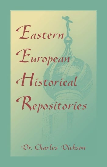 Eastern European Historical Repositories Dickson Charles