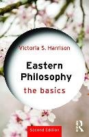 Eastern Philosophy: The Basics Harrison Victoria (university Of Glasgow S.