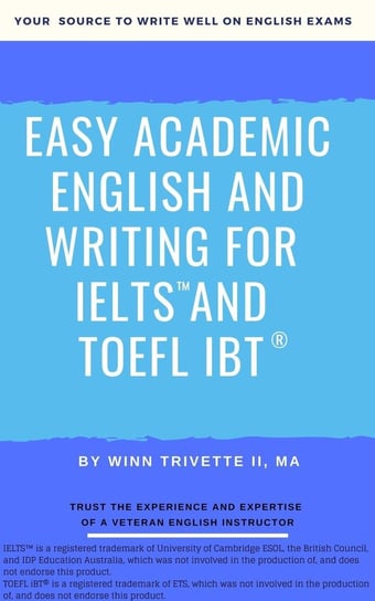 Easy Academic English and Writing for IELTS and TOEFL iBT Winn Trivette II, MA