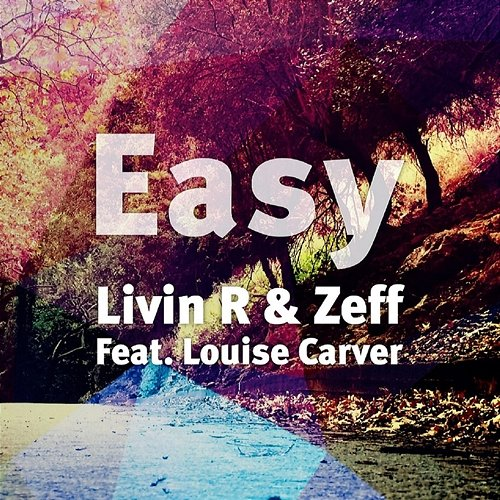 Easy Zeff, Livin R, Louise Carver