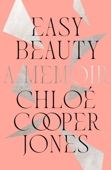 Easy Beauty: A Memoir Chloe Cooper Jones