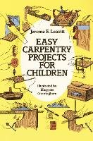 Easy Carpentry Projects for Children Leavitt Jerome E.