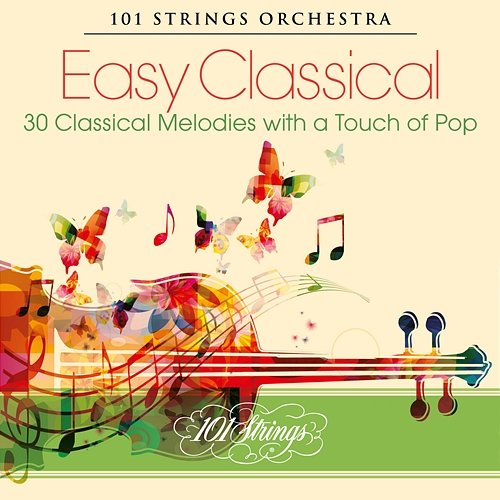Easy Classical: 30 Classical Melodies with a Touch of Pop 101 Strings Orchestra