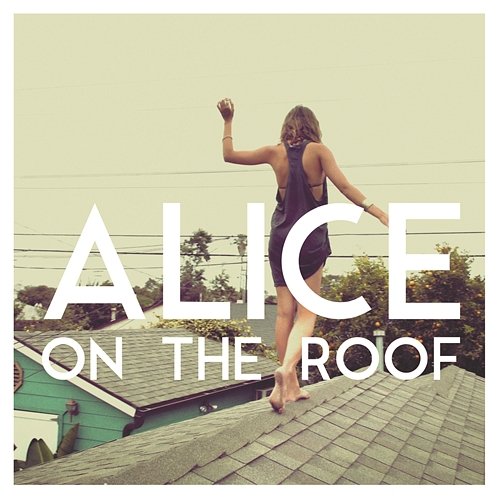 Easy Come Easy Go - EP Alice on the roof