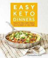 Easy Keto Dinners: Flavorful Low-Carb Meals for Any Night of the Week Ketchum Carolyn