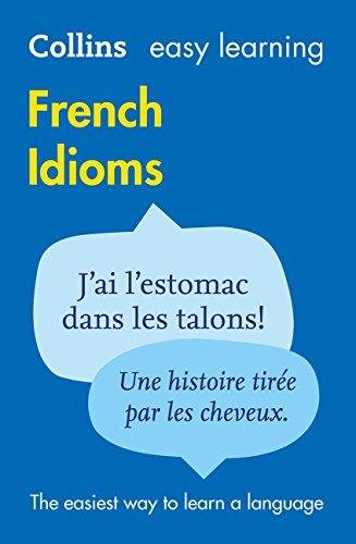 Easy Learning French Idioms. Trusted Support for Learning Collins Dictionaries