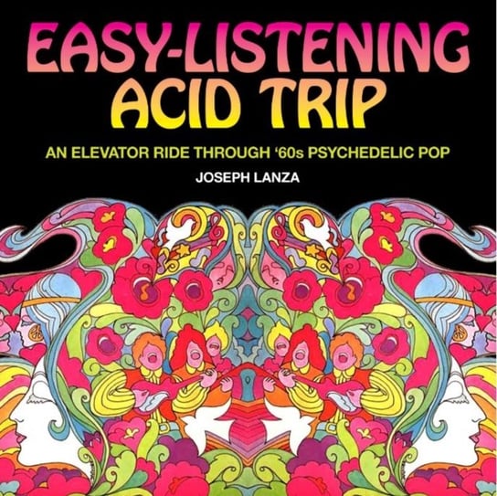 Easy-listening Acid Trip: An elevator ride through 60s psychedelic pop Joseph Lanza