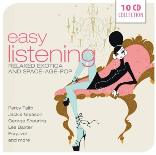 Easy Listening. Relaxed Exotica and Space Age Pop Various Artists