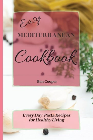 Easy Mediterranean Cookbook Cooper Ben