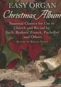 Easy Organ Christmas Album: Seasonal Classics for Use in Church and Recital by Bach, Brahms, Franck, Pachelbel and Others Dover Pubn Inc.