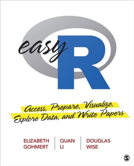 Easy R: Access, Prepare, Visualize, Explore Data, and Write Papers Opracowanie zbiorowe