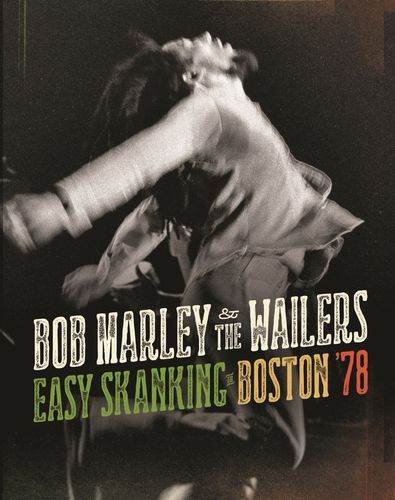 Easy Skanking In Boston ‘78 Bob Marley And The Wailers