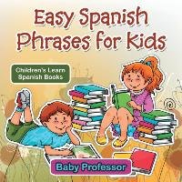 Easy Spanish Phrases for Kids | Children's Learn Spanish Books Baby Professor